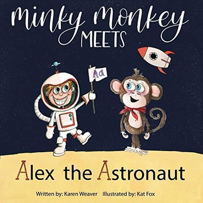 Minky Monkey Meets Alex the Astronaut Karen Weaver New Book 9780