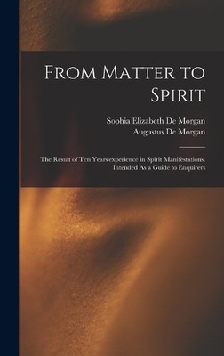 Augustus de Morgan Sophia Elizabeth De Mo From Matter to Sp (Gebundene Ausgabe)