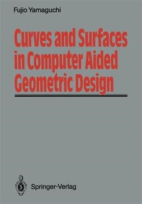 Curves and Surfaces in Computer Aided Geometric Design, Paperback by Yamaguch...