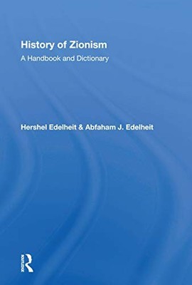 History Of Zionism: A Handbook And Dictionary by Hershel Edelheit NEW