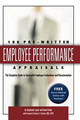 199 Pre-Written Employee Performance Appraisals : The Complete Gu