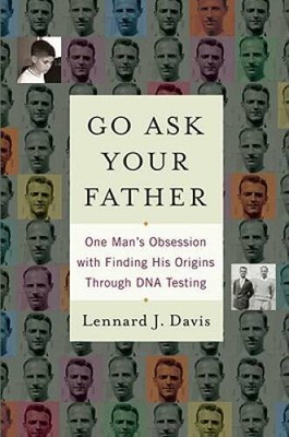 Go Ask Your Father: One Man's Obsession with Finding His Origins Thr - VERY GOOD