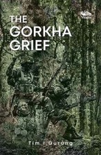 The Gorkha Grief Tim I Gurung Paperback brand new