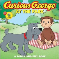 Curious George At The Park: A Touch And Feel Book Curious George At The Park: A Touch And Feel Book