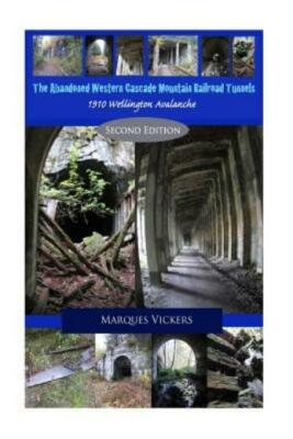 The Abandoned Western Cascade Mountain Railroad Tunnels: 1910 Wellington Av...