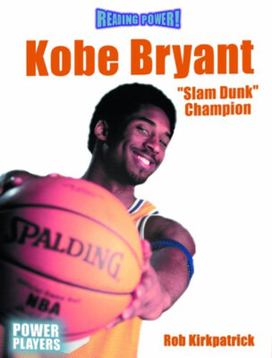 Kobe Bryant : ''Slam Dunk'' Champion Library Binding Rob Kirkpatric