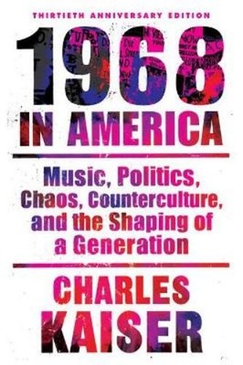 Charles Kaiser Nineteen Sixty-Eight in America (Taschenbuch)