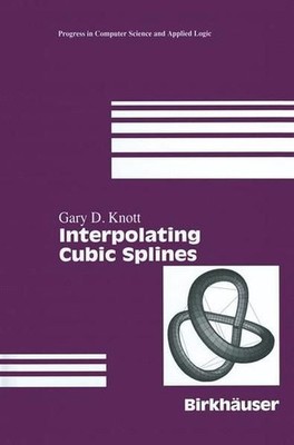 Interpolating Cubic Splines (Progress in Computer Science and Applied Logic, Ban