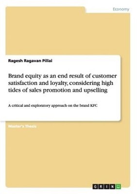 Brand equity as an end result of customer satisfaction and loyalty, considering