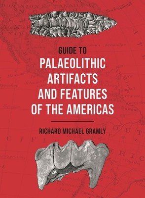 Guide To The Palaeolithic Artifacts And Features Of The Americas