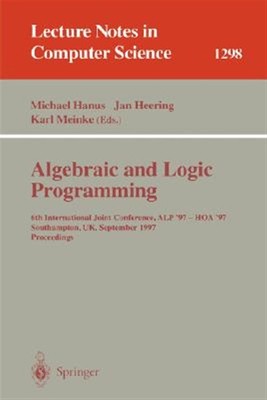 Algebraic and Logic Programming : 6th International Joint Conference, Alp '97...