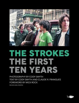 The Strokes: The First Ten Years by Cody Cody Smyth