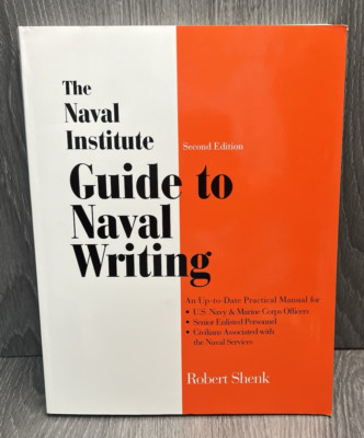 The Naval Institute Guide to Naval Writing Second Edition Robert Shenk Paperback