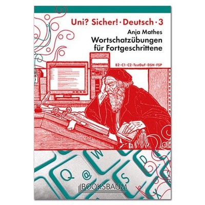 Wortschatzübungen für Fortgeschrittene (Uni? Sicher!) B2, C1, C2, TestDaF, 57446