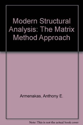 Modern Structural Analysis: The Matrix Method Approach