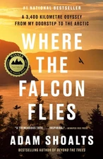 Where the Falcon Flies: A 3,400 Kilometre Odyssey From My Doorstep to the Ar...