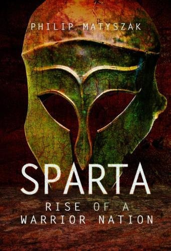 Sparta Rise of a Warrior Nation - Matyszak, Philip