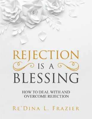 Rejection Is a Blessing : How to Deal With and Overcome Rejection, Paperback ...