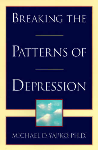 Breaking the Patterns of Depression - Hardcover By Yapko, Michael - GOOD