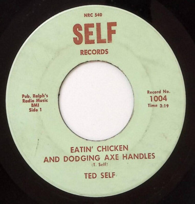 TED SELF WHY DON'T YOU LOVE ME?/EATIN' CHICKEN AND DODGING AXE... VINYL 45 58-69