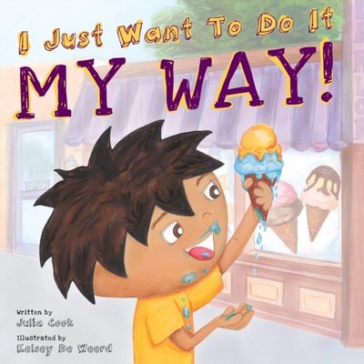 I Just Want to Do it My Way! by Julia Cook PAPERBACK 9781934490433