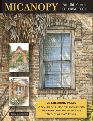 Micanopy: An Old Florida Coloring Book: A Guide and Map to Buildings, Markers an