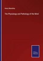 Henry Maudsley | The Physiology And Pathology Of The Mind | Taschenbuch (2021)