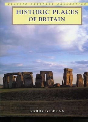 Historic Places Of Britain Classic Heritage Collection - hardcover Garry Gib...