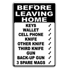Before Leaving Home - Bring Key Gun Cell Knife - Funny Sign