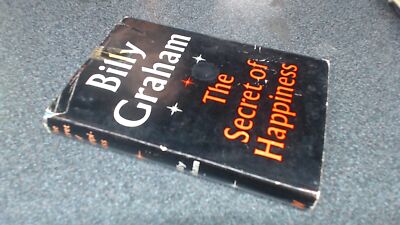 			The Secret of Happiness, Billy Graham, Worlds Work, 1956, Hardcov		