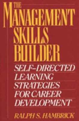 The Management Skills Builder : Self-Directed Learning Strategies