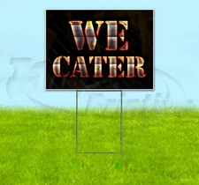 WE CATER 18x24 Yard Sign WITH STAKE Corrugated Bandit USA BUSINESS GRILL
