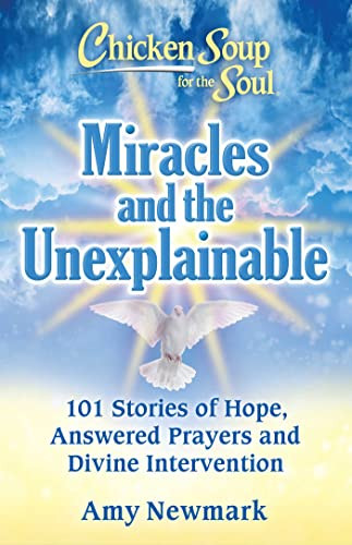 Chicken Soup For The Soul: Miracles And The Unexplainable : 101 Stories Of Hope, Answered Prayers, And Divine Intervention Amy Newmark - Image 5