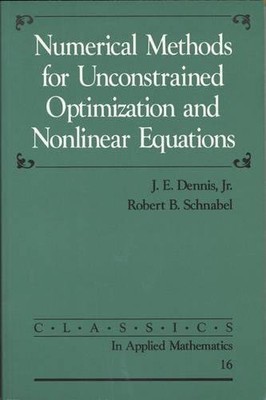 Numerical Methods for Unconstrained Optimization and Nonlinear Equations (Cl...