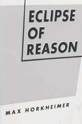 Eclipse of Reason by Max Horkheimer: New