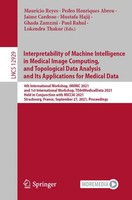 Interpretability Of Machine Intelligence In Medical Image Computing, And...