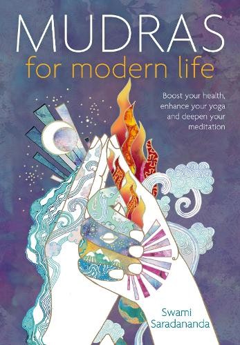 Mudras for Modern Life by Swami Saradananda - 9781780289984