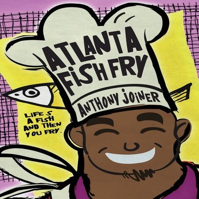 Atlanta Fish Fry Anthony ''AJ'' Joiner Paperback Sterling and Stone