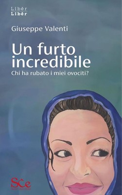Bücher Giuseppe Valenti - Ein unglaublicher Diebstahl. Wer hat meine Eizellen gestohlen?