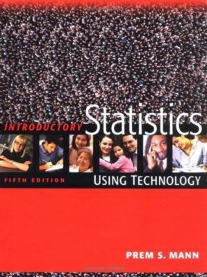 Introductory Statistics: Using Technology by Prem S. Mann