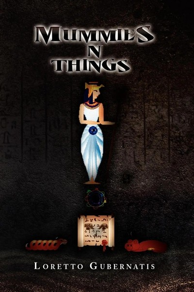Loretto Gubernatis | Mummies N Things | Taschenbuch | Englisch (2009) | Xlibris-image
