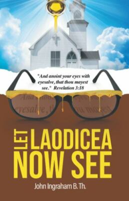 Let Laodicea Now See, Paperback by Ingraham, John, Brand New, Free shipping i...