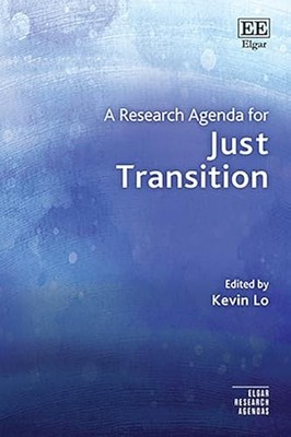 A Research Agenda for Just Transition: Interdisciplinary Perspectives by Kevin