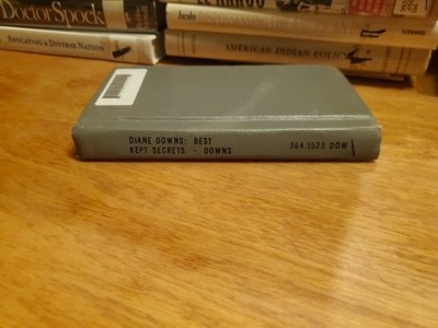 Diane Downs: Best Kept Secrets by Elizabeth D. Downs 1989 1st HC