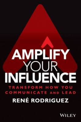 Amplify Your Influence : Transform How You Communicate and Lead *SIGNED *NEW