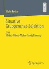 Situative Gruppenchat-Selektion ~ Malin Fecke ~  9783658504465