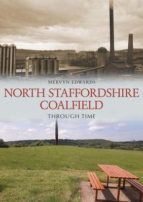 North Staffordshire Coalfield Through Time, Edwards, Edwards, 9781398121218..