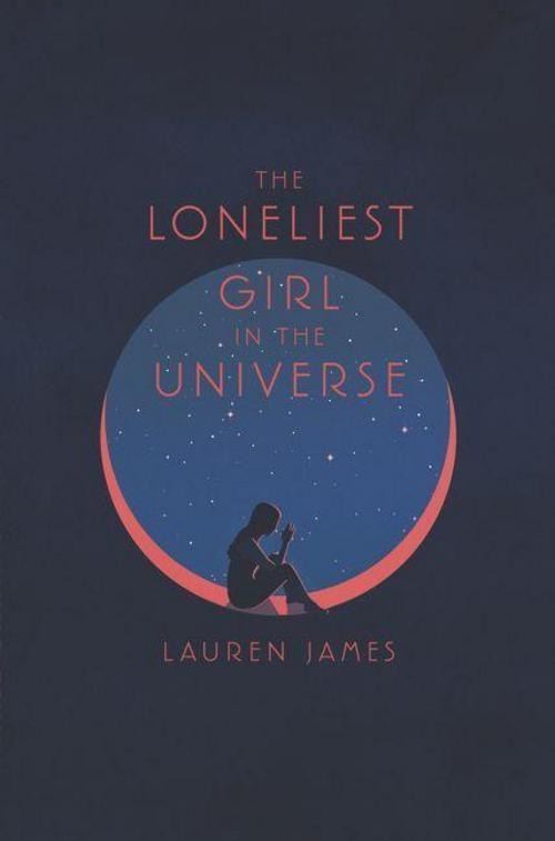 The Loneliest Girl in the Universe Lauren James