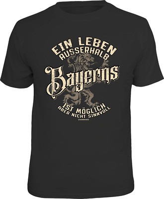 T-Shirt Ein Leben ausserhalb Bayerns möglich - nicht sinnvoll S M L XL XXL XXXL 