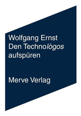 Wolfgang Ernst Den Technológos aufspüren: Medienarchäolo (Paperback) (UK IMPORT)